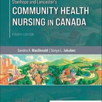 Full Download Manual Solution Stanhope and Lancaster's Community Health Nursing in Canada 4 by Sandra A. MacDonald BN MN PhD, Sonya L. Jakubec RN BHScN MN PhD