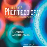 Full Download Manual Solution Lilley's Pharmacology for Canadian Health Care Practice 4 by Kara Sealock RN EdD MEd CNCC (C) CCNE