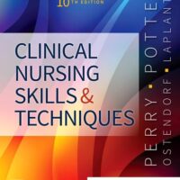 Manual Solution Clinical Nursing Skills and Techniques 10 by Anne G. Perry RN MSN EdD FAAN, Patricia A. Potter RN PhD FAAN, Wendy R. Ostendorf RN MS EdD CNE, Nancy Laplante PhD RN AHN-BC