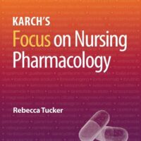 Full Download Manual Solution for Karch’s Focus on Nursing Pharmacology Ninth, North American by Rebecca Tucker