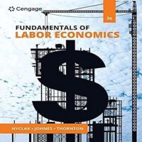 Full Download Manual Solution Fundamentals of Labor Economics 3 by Thomas Hyclak, Geraint Johnes, Robert Thornton