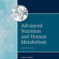 Full Download Manual Solution Advanced Nutrition and Human Metabolism (MindTap Course List) 8 by Sareen S. Gropper, Jack L. Smith, Timothy P. Carr