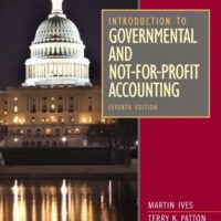 Full Download Manual Solution Introduction to Governmental and Not-for-Profit Accounting (7th Edition) 7 by Martin Ives, Terry K. Patton, Suesan R. Patton