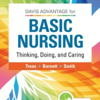 Manual Solution Davis Advantage for Basic Nursing: Thinking, Doing, and Caring: Thinking, Doing, and Caring Third by Leslie S. Treas PhD RN CPNP-PC NNP-BC, Karen L. Barnett DNP RN, Mable H. Smith PhD JD MN NEA-BC