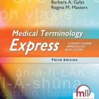 Manual Solution Medical Terminology Express: A Short-Course Approach by Body System Third by Barbara A. Gylys MEd CMA-A (AAMA), Regina M. Masters BSN RN MEd CMA (AAMA)