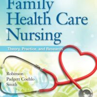 Manual Solution for Family Health Care Nursing: Theory, Practice, and Research Seventh by Melissa Robinson PhD RN, Deborah Padgett Coehlo PhD C-PNP PMHS CFLE, Paul S. Smith PhD RN CNE