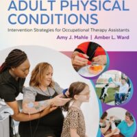 Full Download Manual Solution Adult Physical Conditions: Intervention Strategies for Occupational Therapy Assistants Second by Amy J. Mahle MHA COTA/L ROH, Amber L. Ward MS OTR/L BCPR ATP/SMS