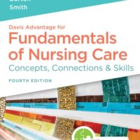 Manual Solution Davis Advantage for Fundamentals of Nursing Care Concepts, Connections & Skills Fourth by Marti Burton, David Smith