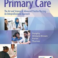 Manual Solutions for Primary Care The Art and Science of Advanced Practice Nursing – an Interprofessional Approach Sixth by Lynne M. Dunphy, Jill E. Winland-Brown, Brian Oscar Porter, Debera J. Thomas