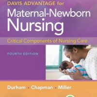 Full Download Manual Solution Davis Advantage for Maternal-Newborn Nursing Critical Components of Nursing Care Fourth by Roberta Durham, Linda Chapman, Connie Miller