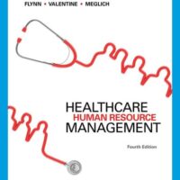 Full Download Manual Solution for Healthcare Human Resource Management 4 by Walter J. Flynn, Sean R. Valentine, Patricia Meglich