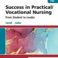 Full Download Manual Solution Success in Practical/Vocational Nursing 10 by Lisa Carroll, Janyce L. Collier