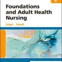 Full Download Manual Solution for Foundations and Adult Health Nursing 9 by Kim Cooper MSN RN, Kelly Gosnell RN MSN