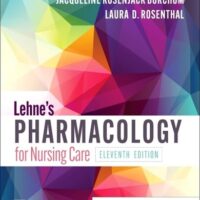 Manual Solution Lehne's Pharmacology for Nursing Care 11 by Jacqueline Rosenjack Burchum DNSc FNP-BC CNE, Laura D. Rosenthal DNP ACNP