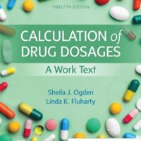 Manual Solutions for Calculation of Drug Dosages: A Work Text 12 by Sheila J. Ogden MSN RN, Linda Fluharty RNC MSN