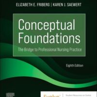 Manual Solution Conceptual Foundations: The Bridge to Professional Nursing Practice 8 by Elizabeth E. Friberg DNP RN, Karen J. Saewert PhD RN CPHQ ANEF