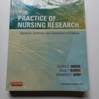 Full Download Test Bank The Practice of Nursing Research: Appraisal, Synthesis, and Generation of Evidence, 7e 7 by Susan K. Grove PhD RN ANP-BC GNP-BC, Nancy Burns PhD RN FCN FAAN, Jennifer R. Gray PhD RN FAAN