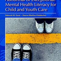 Full Download Test Bank Abnormal or Exceptional: Mental Health Literacy for Child and Youth Care 1 by Deborah Gural, Dawne MacKay-Chiddenton
