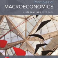Full Download Manual Solution for Principles of Macroeconomics, A Streamlined Approach (The Mcgraw-hill in Economics) 3 by Robert Frank, Ben Bernanke, Kate Antonovics, Ori Heffetz