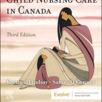 Manual Solution Perry’s Maternal Child Nursing Care in Canada - Binder Ready 3 by Lisa Keenan-Lindsay RN MN PNC(C), Cheryl Sams RN BScN MSN, Constance L. O'Connor MN RN(EC), Shannon E. Perry RN PhD FAAN, Marilyn J. Hockenberry PhD RN PPCNP-BC FAAN, Deitra Leonard Lowdermilk RNC PhD FAAN, David Wilson MS RN C (NIC)