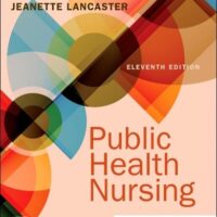 Full Download Test Bank Public Health Nursing: Population-Centered Health Care in the Community 11 by Marcia Stanhope PhD RN FAAN, Jeanette Lancaster PhD RN FAAN