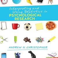 Manual Solution Interpreting and Using Statistics in Psychological Research First Edition by Andrew N. Christopher