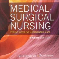 Full Download Manual Solution for Medical-Surgical Nursing: Patient-Centered Collaborative Care (2 Volume Set) 8 by Donna D. Ignatavicius MS RN CNE CNEcl ANEF, M. Linda Workman PhD RN FAAN