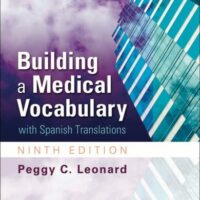 Full Download Test Bank Building a Medical Vocabulary: with Spanish Translations (Leonard, Building a Medical Vocabulary) 9 by Peggy C. Leonard MT MEd