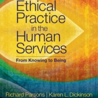 Full Download Manual Solution Ethical Practice in the Human Services: From Knowing to Being 1 by Richard D. Parsons, Karen L. Dickinson