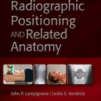 Full Download Test Bank Textbook of Radiographic Positioning and Related Anatomy 11 by John Lampignano MEd RT(R) (CT), Leslie E. Kendrick MS RT(R)(CT)(MR)