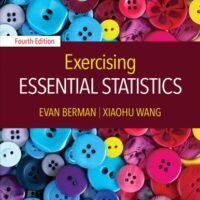 Manual Solutions for Exercising Essential Statistics 4 by Evan M. Berman, XiaoHu Wang