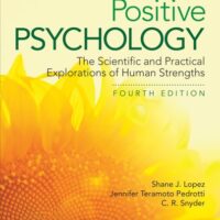 Full Download Test Bank Positive Psychology: The Scientific and Practical Explorations of Human Strengths 4 by Dr. Shane J. Lopez, Jennifer Teramoto Pedrotti, Charles Richard Snyder