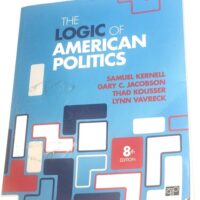 Manual Solutions for The Logic of American Politics 8 by Samuel H. Kernell, Gary C. Jacobson, Thad Kousser, Lynn Vavreck