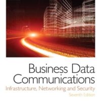 Full Download Manual Solution for Business Data Communications: Infrastructure, Networking and Security 7 by William Stallings, Tom Case