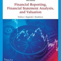 Full Download Manual Solution for Financial Reporting, Financial Statement Analysis and Valuation 10 by James M. Wahlen, Stephen P. Baginski, Mark Bradshaw