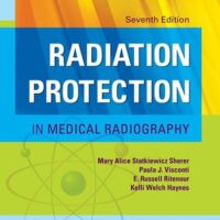 Manual Solution Radiation Protection in Medical Radiography 7 by Mary Alice Statkiewicz Sherer AS RT(R) FASRT, Paula J. Visconti PhD DABR, E. Russell Ritenour PhD DABR FAAPM FACR, Kelli Welch Haynes RT (R) FASRT