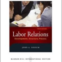 Manual Solutions for Labor Relations 10th by John A. Fossum