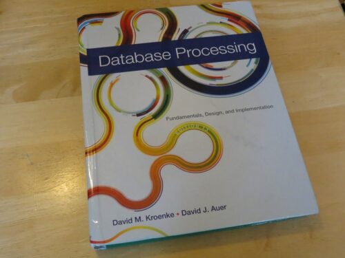 Manual Solutions for Database Processing: Fundamentals, Design, and Implementation (13th Edition) 13 by David M. Kroenke, David J. Auer
