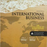 Manual Solution International Business: The Challenges of Globalization (7th Edition) 7 by John J. Wild, Kenneth L. Wild