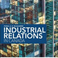 Manual Solutions for Industrial Relations in Canada 4th Revised edition by Fiona McQuarrie